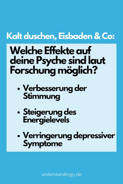 Grafik mit folgendem Text: Wie wirkt sich kalt duschen auf die Psyche aus? Hier folgt eine Aufzählung: Verbesserung der Stimmung, Steigerung des Energielevels, Verringerung depressiver Symptome